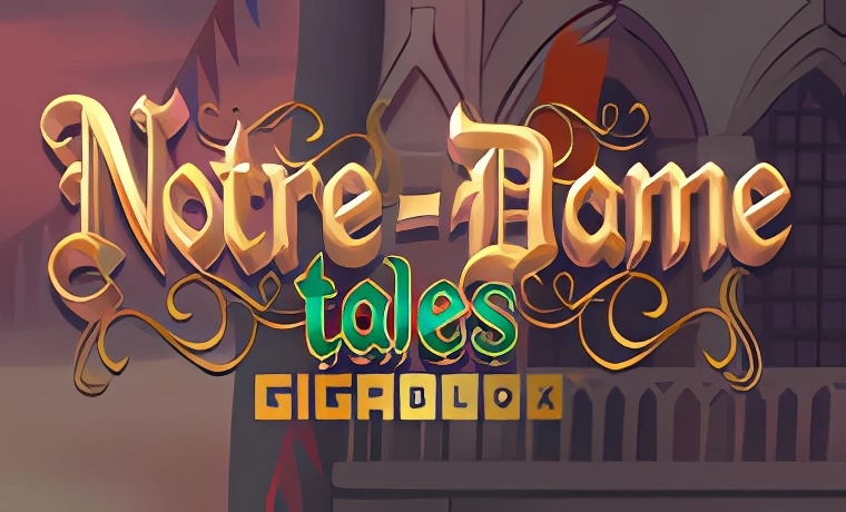 Notre-Dame Tales GigaBlox Slot Game: Free Spins & Review
