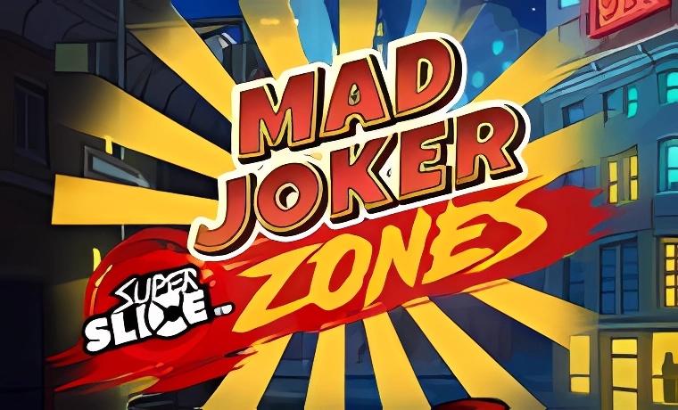 Mad Joker SuperSlice Zones