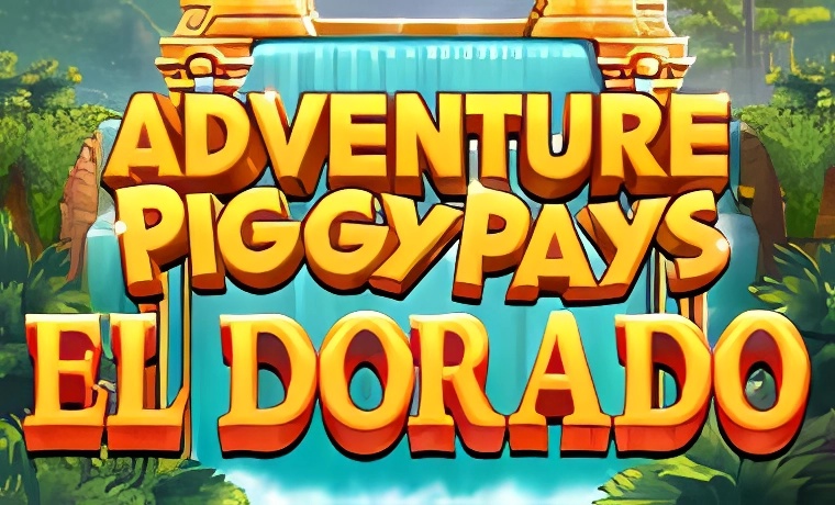 Adventure Piggypays El Dorado