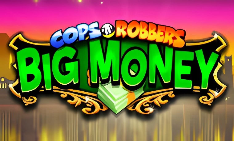 Cops N Robbers Big Money Slot