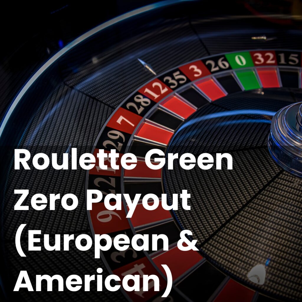 Roulette Green Zero Payout (European & American) - Casino Beasts