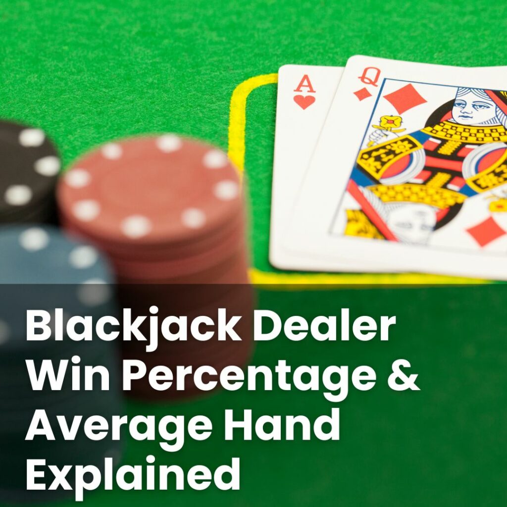 Blackjack Dealer Win Percentage & Average Hand Explained