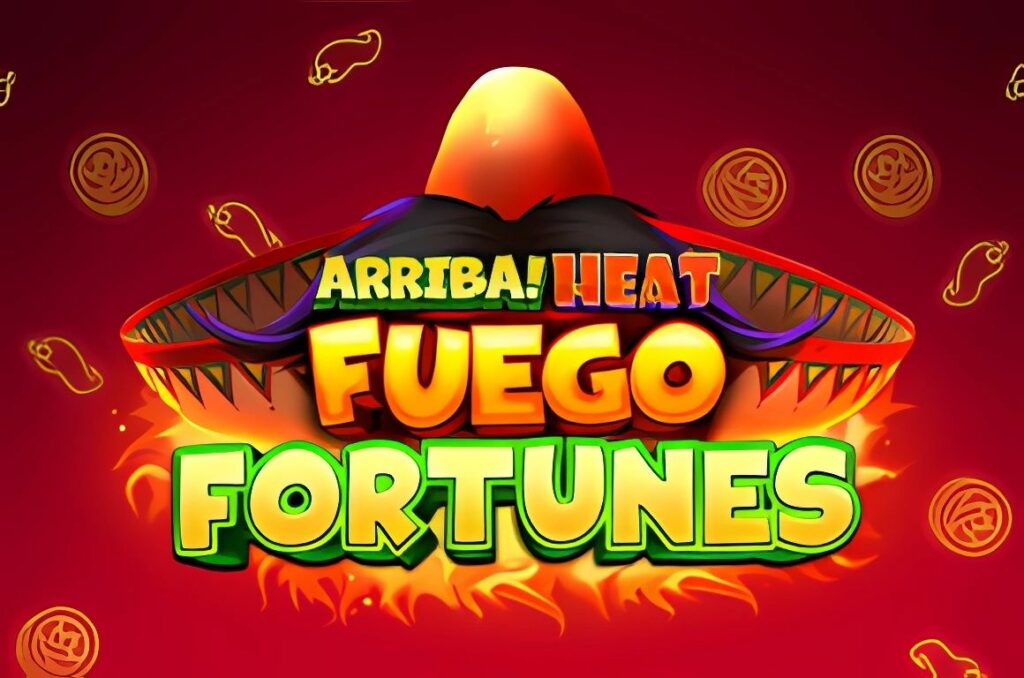 Arriba Heat Fuego Fortunes Slot