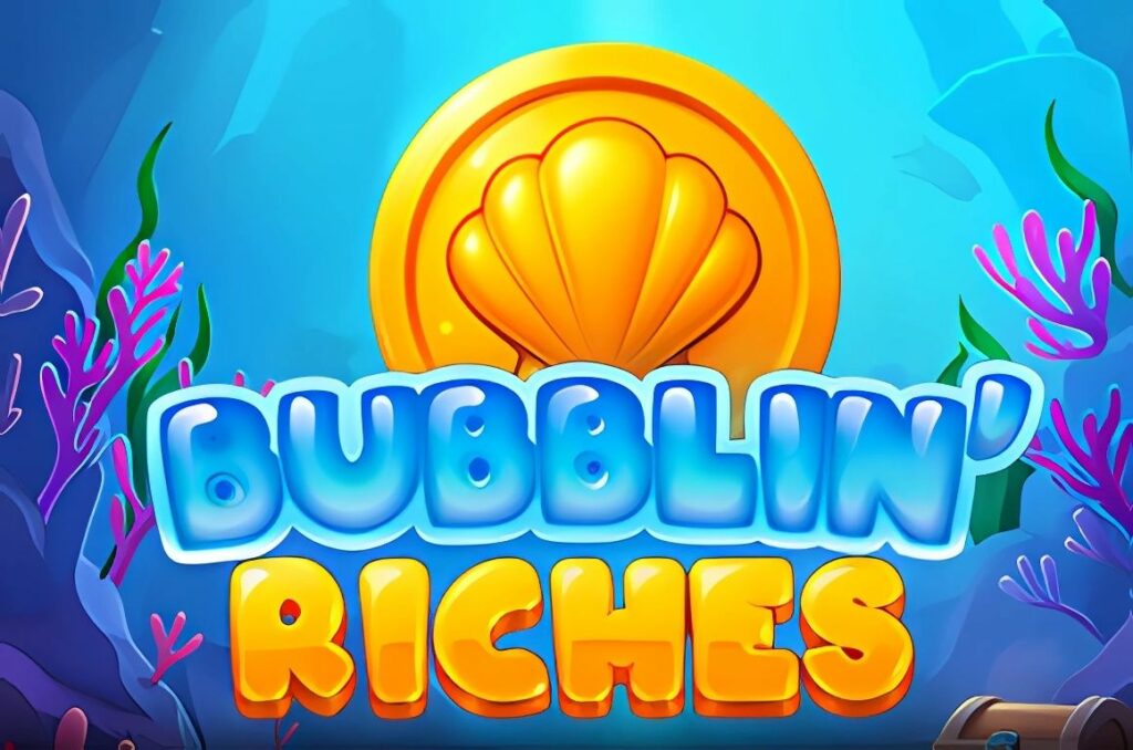 Bubblin Riches Slot