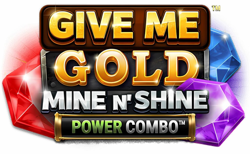 Give me Gold Mine N' Shine POWER COMBO Slot